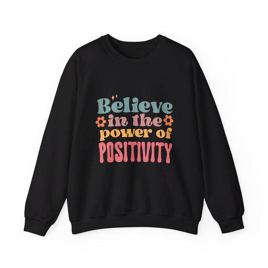 Believe In The Power Of Positivity - Sweatshirt