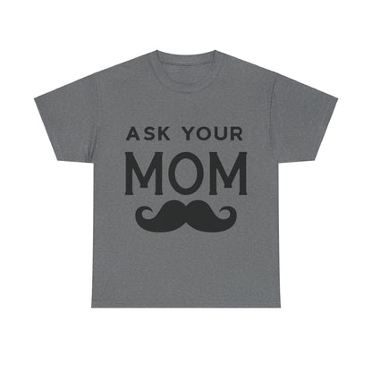 Ask Your Mom T-Shirt