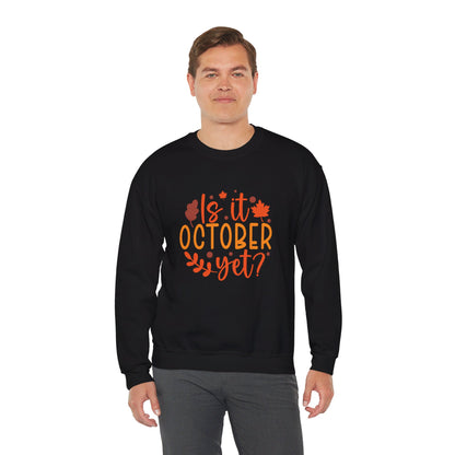 Is It October Yet - Sweatshirt