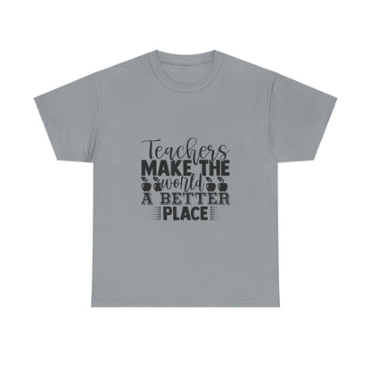 Teachers make the world a better place - T-Shirt