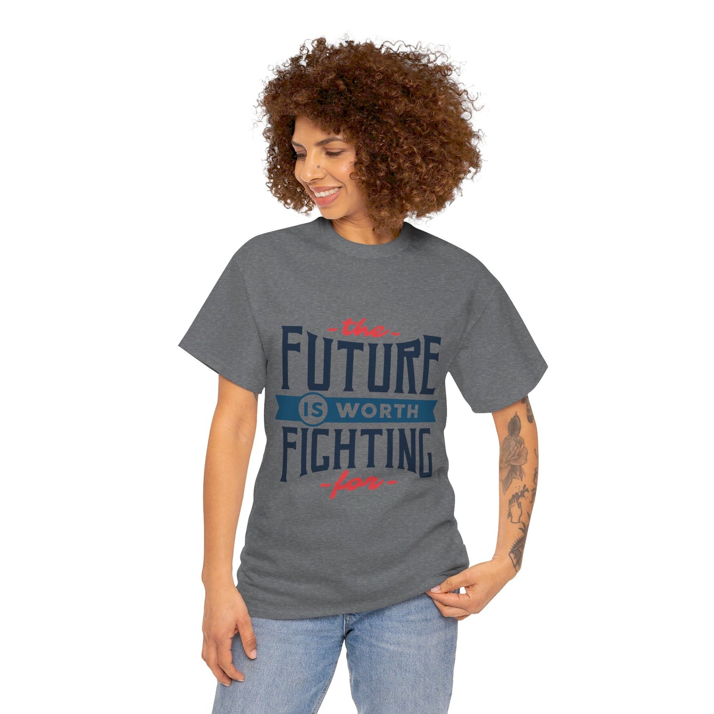 The Future is worth fighting for - T-Shirt