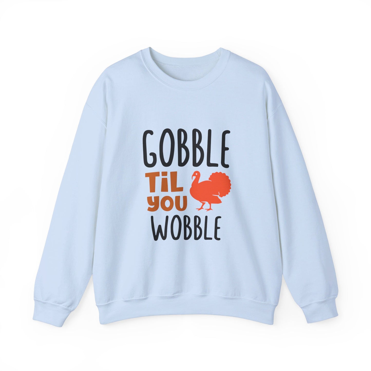 Gobble Til You Wobble - Crewneck Sweatshirt