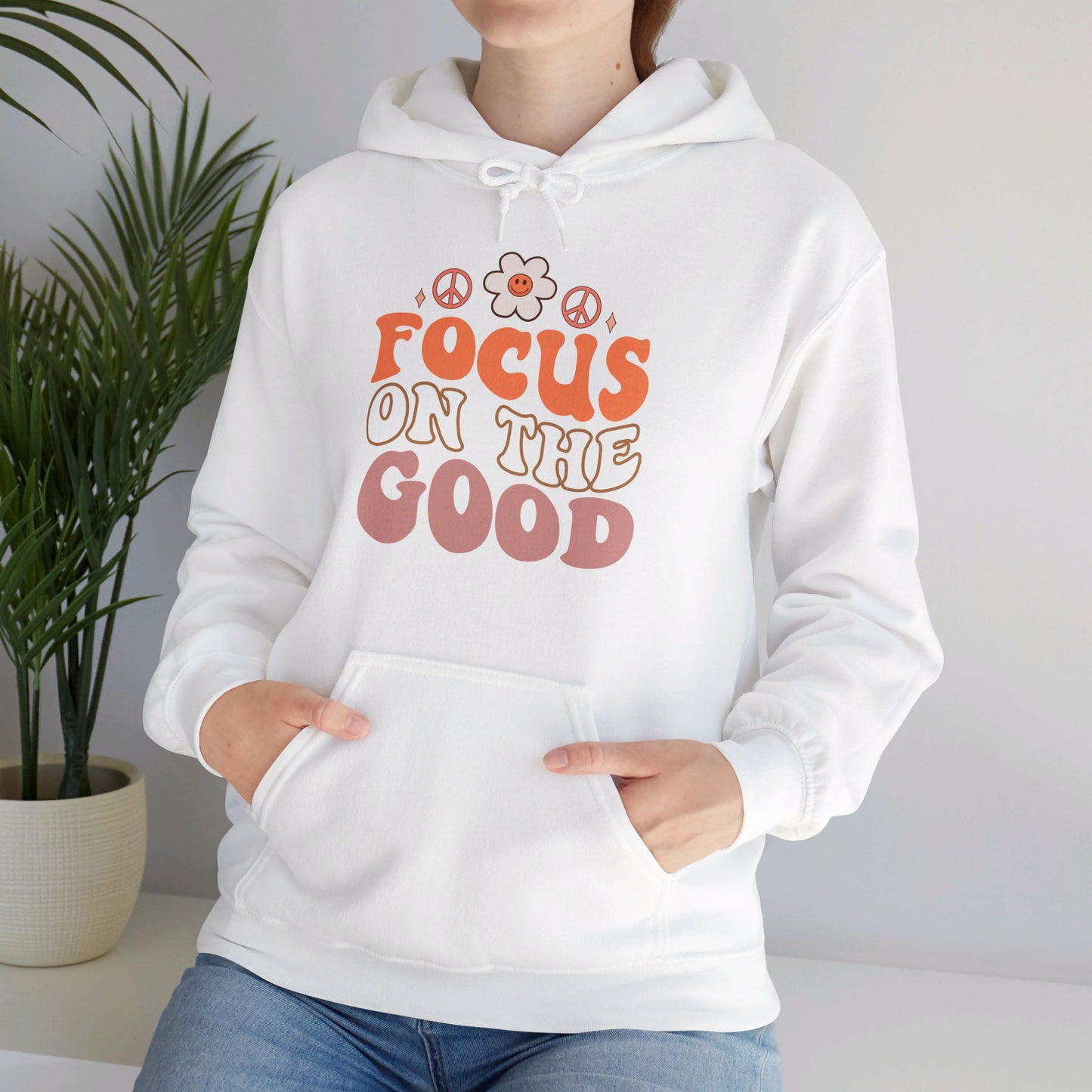 Focus on the Good - Hooded Sweatshirt