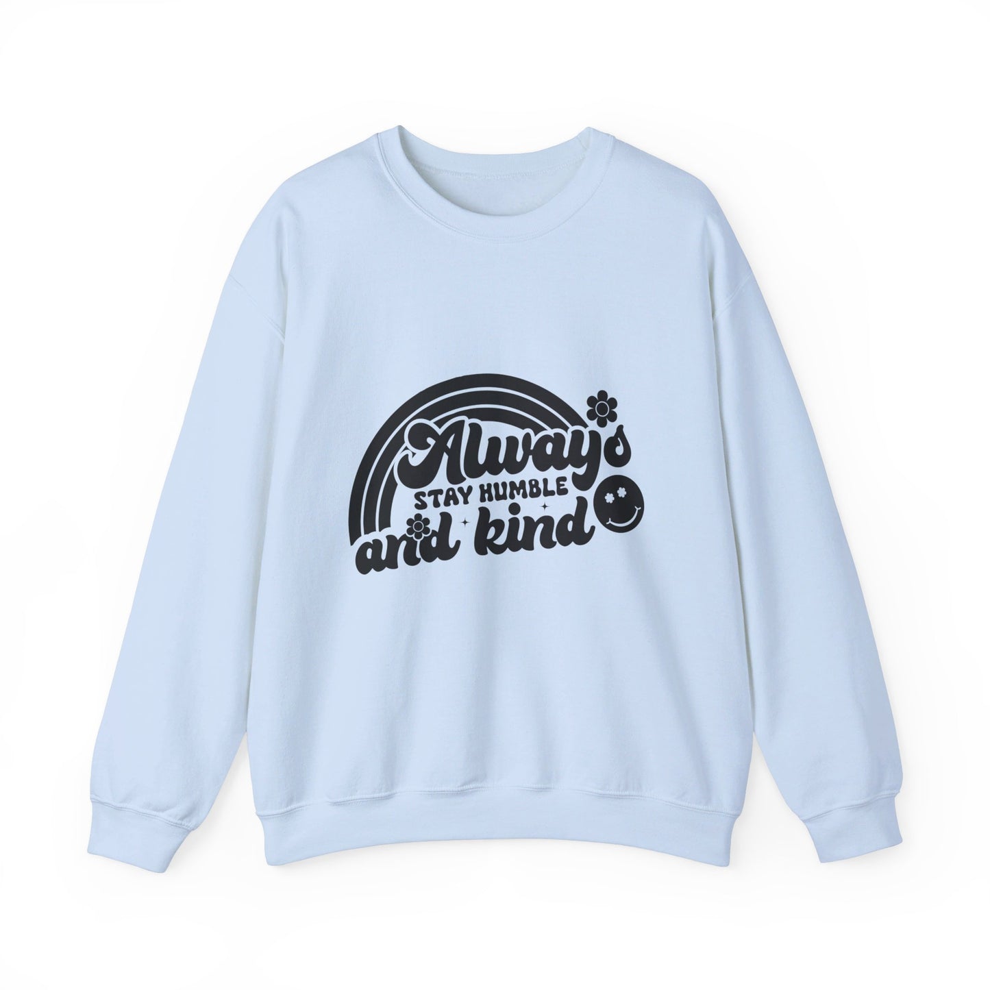 Always Stay Humble And Kind - Crewneck Sweatshirt