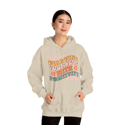 Surround Yourself With Positivity - Hooded Sweatshirt