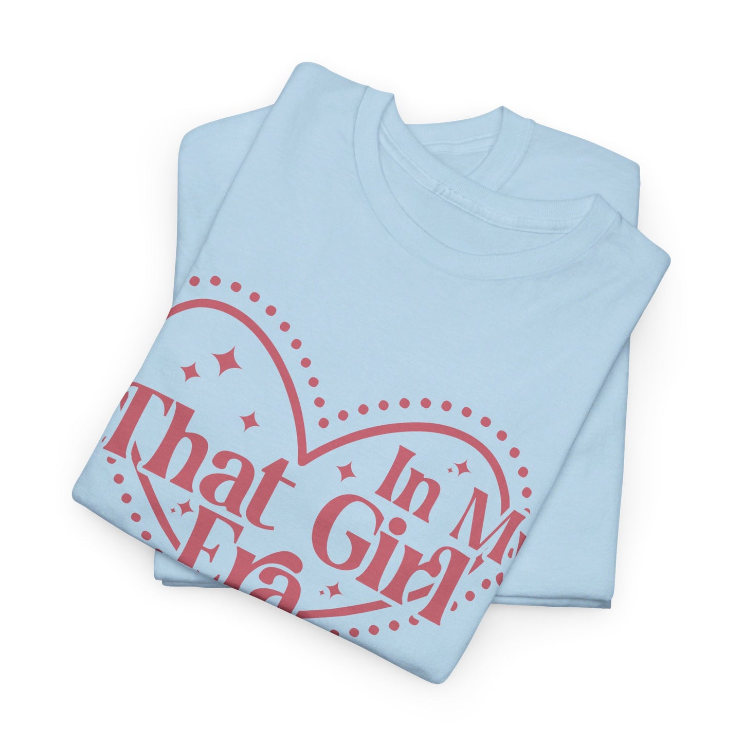 In My That Girl Era - T-Shirt