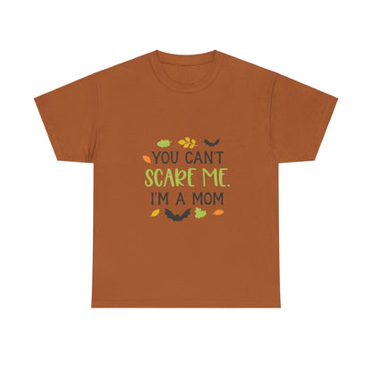 You can't scare me I'm a Mom-T-Shirt