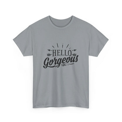 Hello Gorgeous T-Shirt