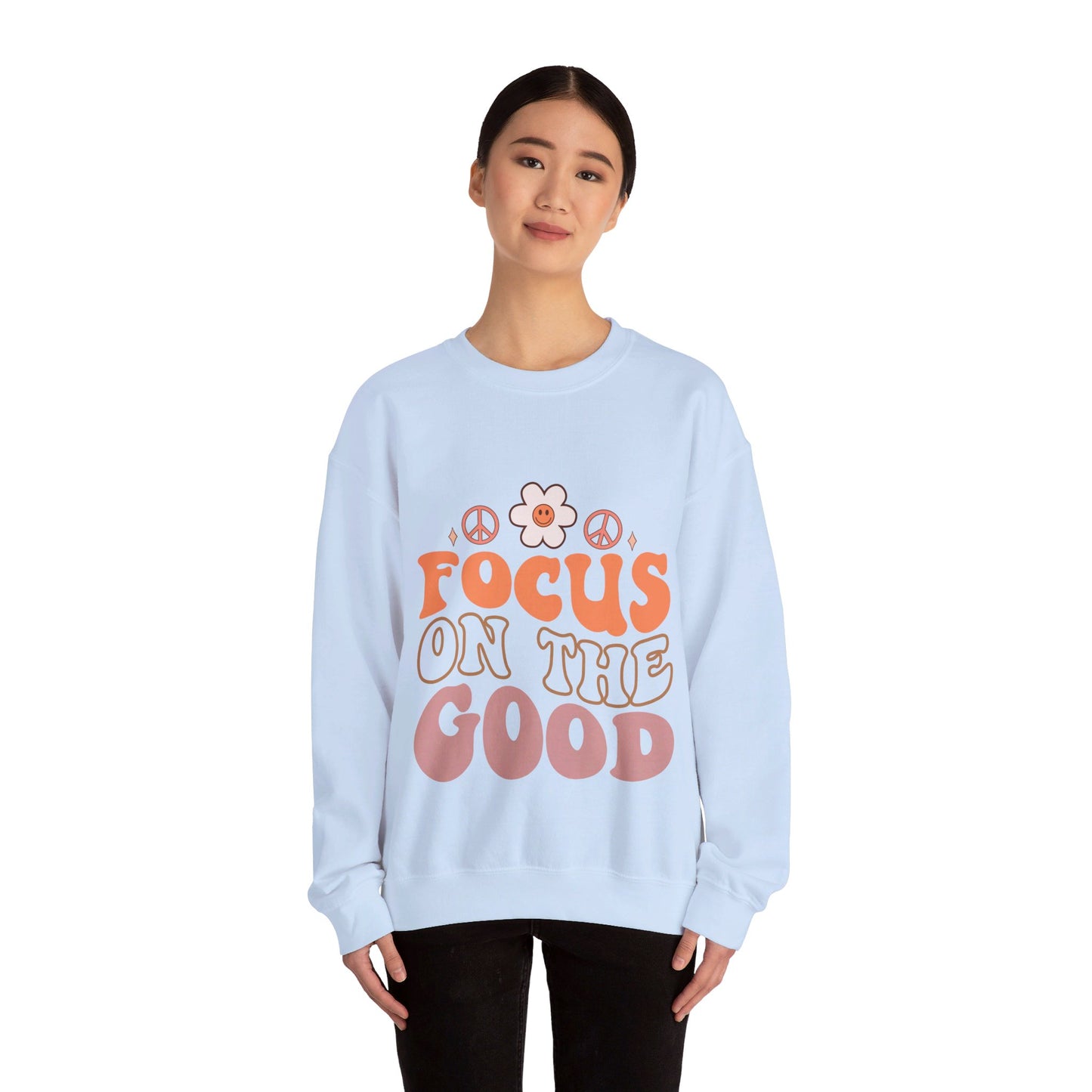 Focus On The Good - Sweatshirt