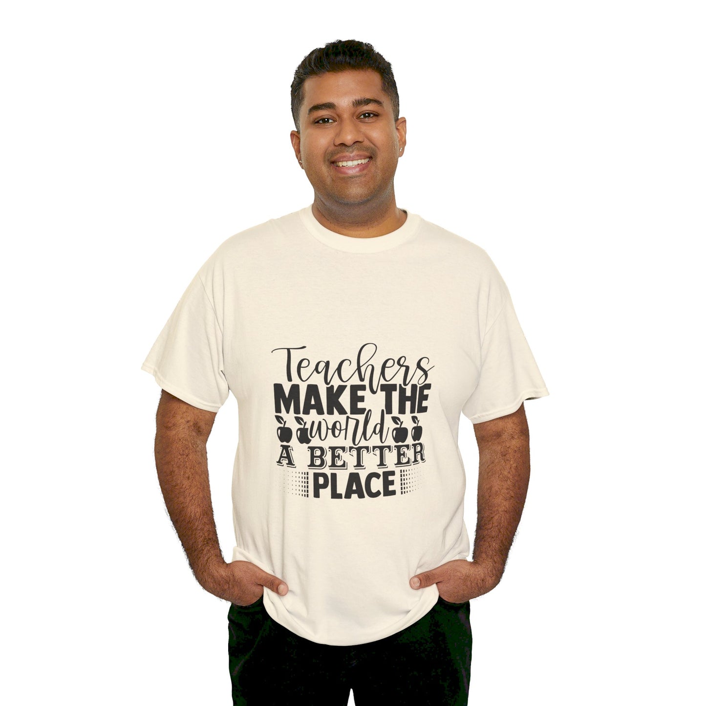 Teachers make the world a better place - T-Shirt