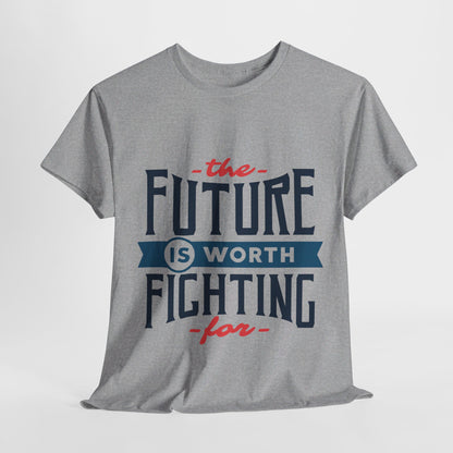 The Future is worth fighting for - T-Shirt