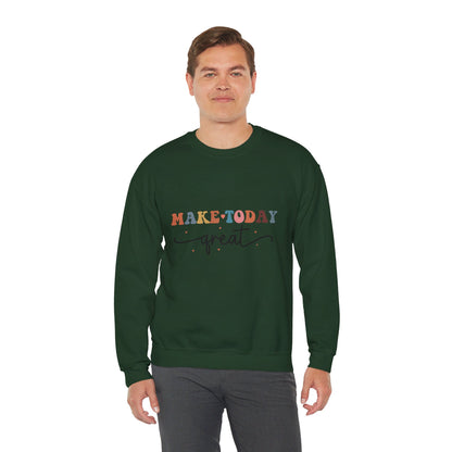 Make Today Great - Sweatshirt