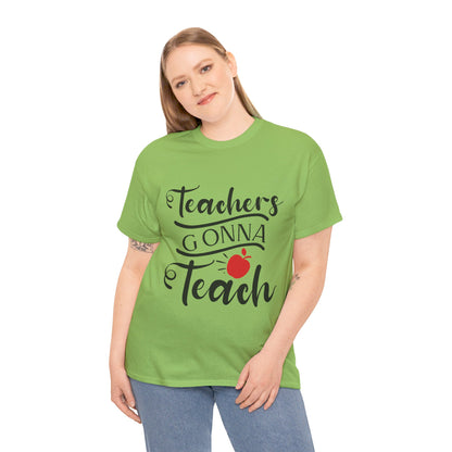 Teachers Gonna Teach - T-Shirt