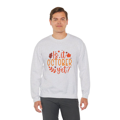 Is It October Yet - Sweatshirt