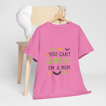 You can't scare me I'm a Mom-T-Shirt