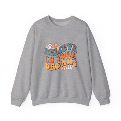 Believe In Your Dreams - Sweatshirt