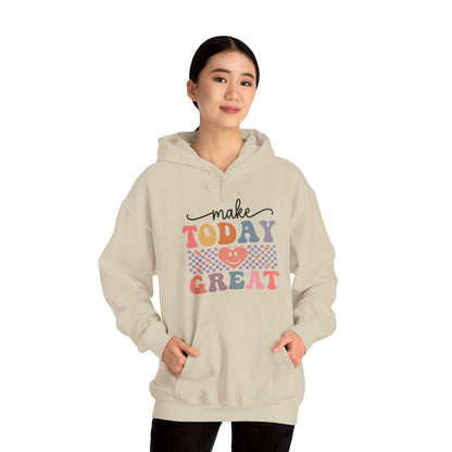 Make Today Great - Hooded Sweatshirt