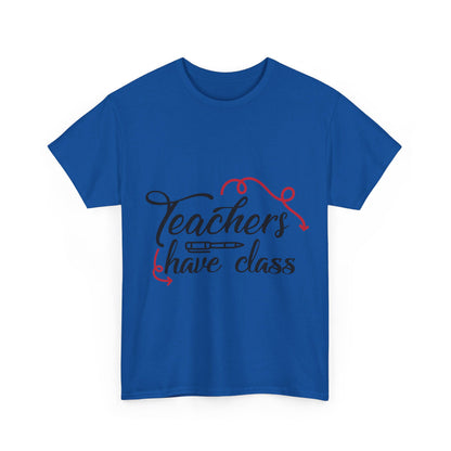 Teachers Have Class T-Shirt