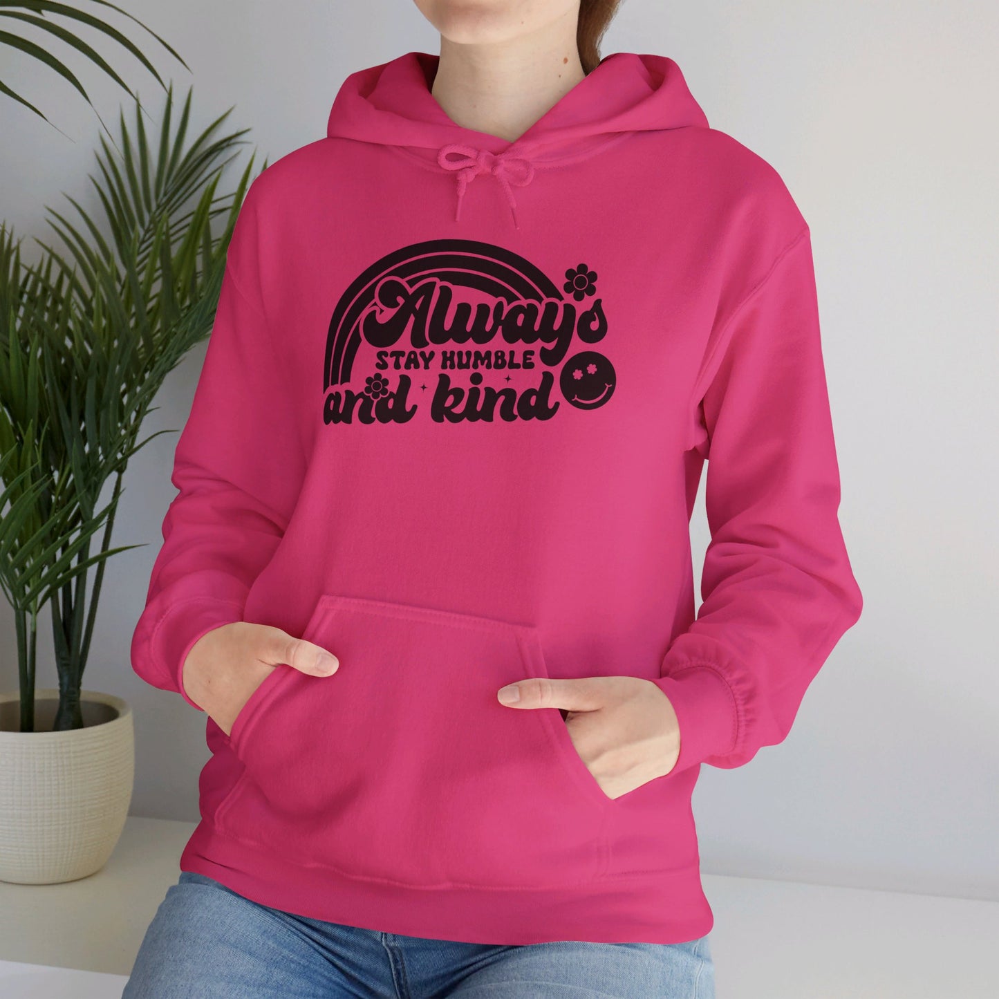 Always Stay Humble and Kind - Hooded Sweatshirt