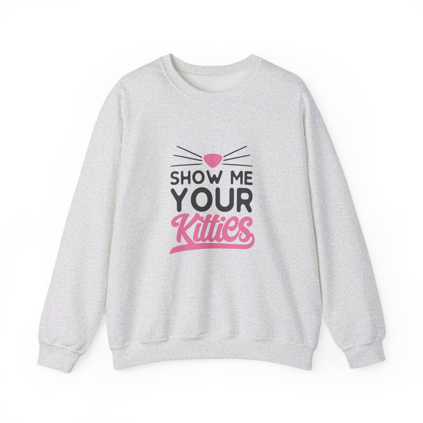 Show Me Your Kitties - Sweatshirt