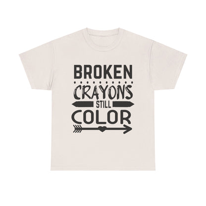 Broken Crayons Still Color T-Shirt