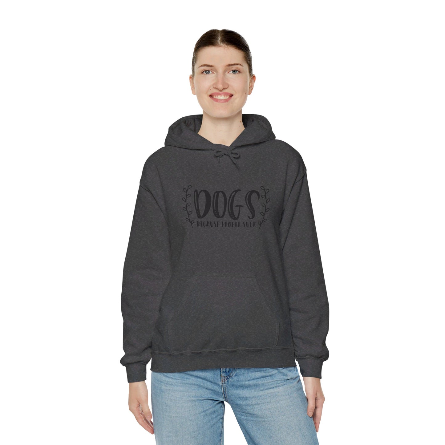 Dogs Because People Suck - Hooded Sweatshirt