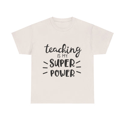 Teaching is My Super Power - T-Shirt