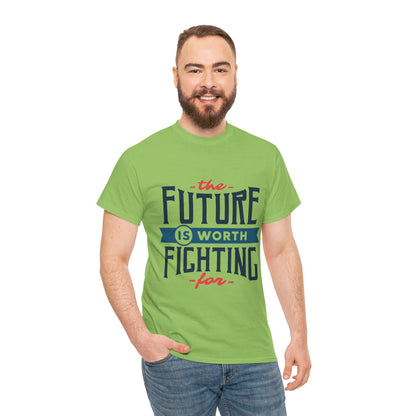 The Future is worth fighting for - T-Shirt