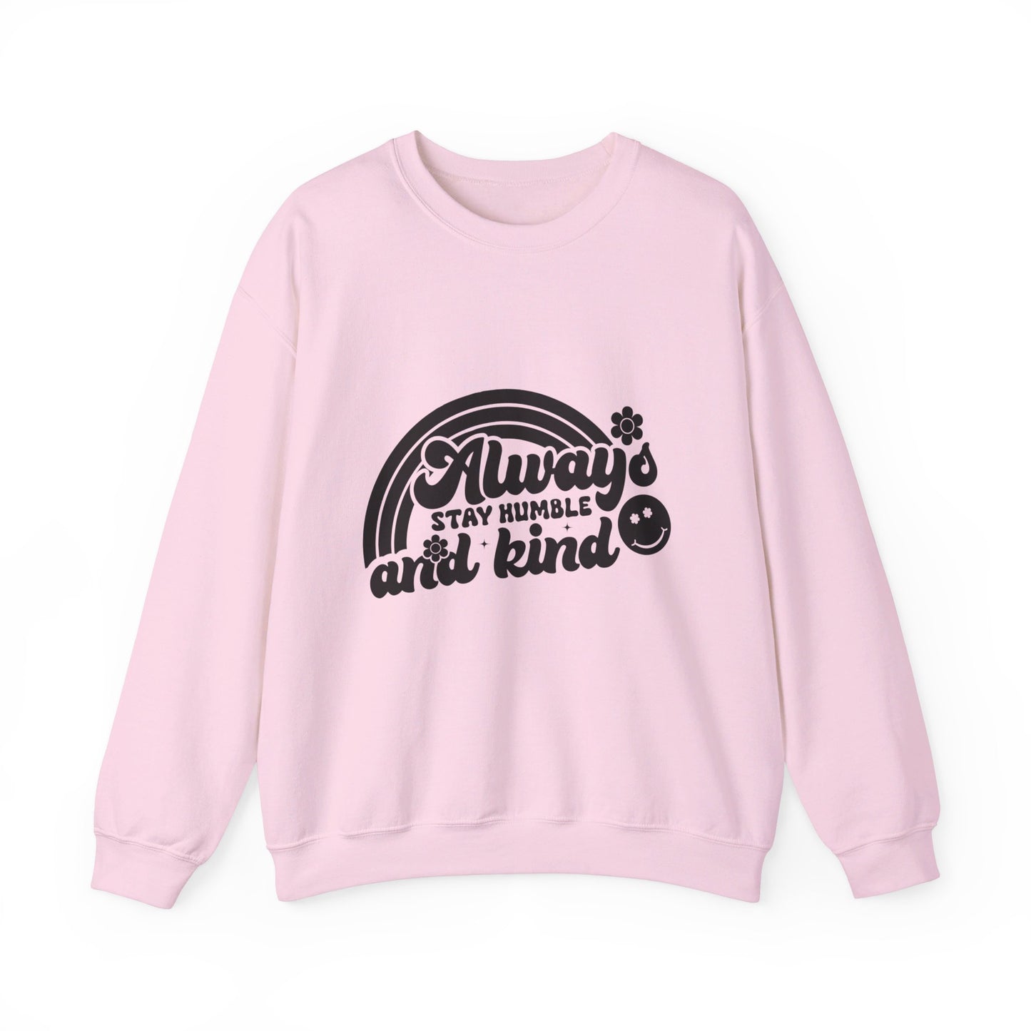 Always Stay Humble And Kind - Crewneck Sweatshirt