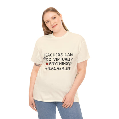 Teachers Can Do Virtually Anything - T-Shirt