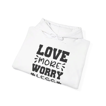 Love More Worry Less - Hooded Sweatshirt