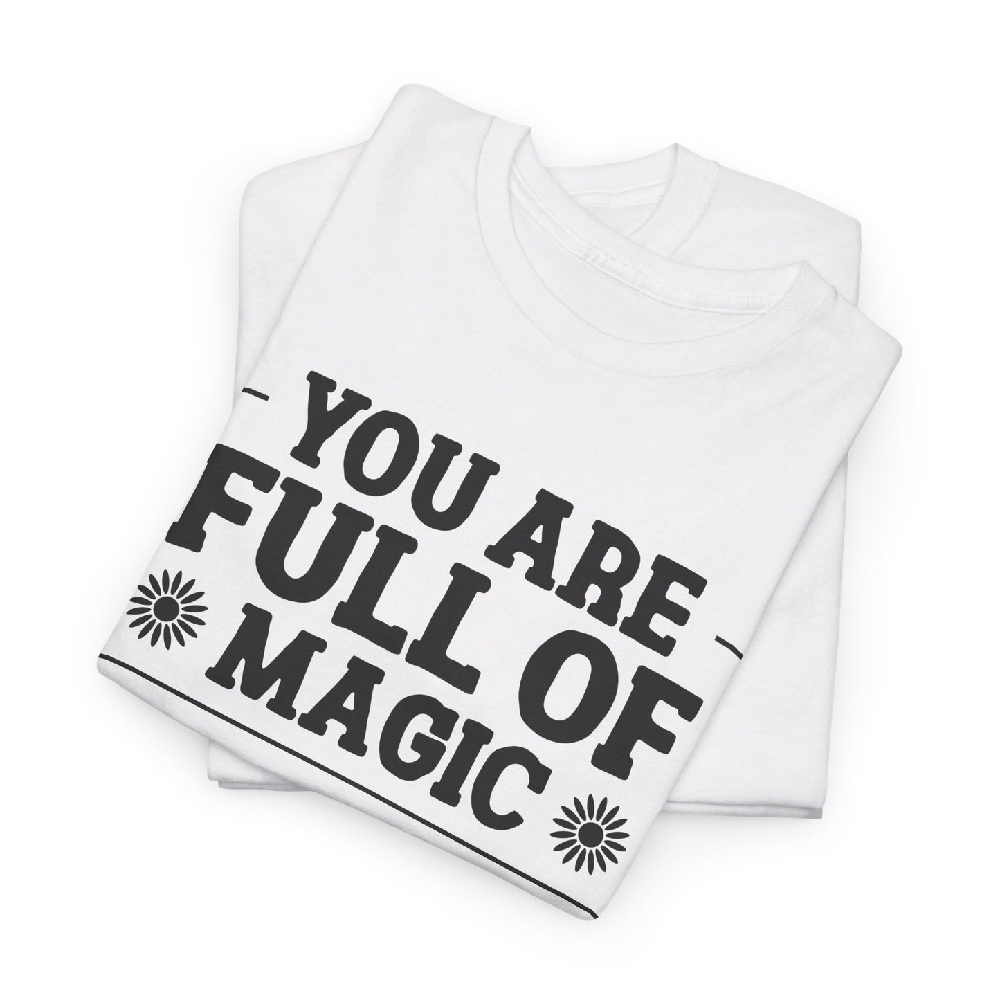 You Are Full Of Magic - T-Shirt