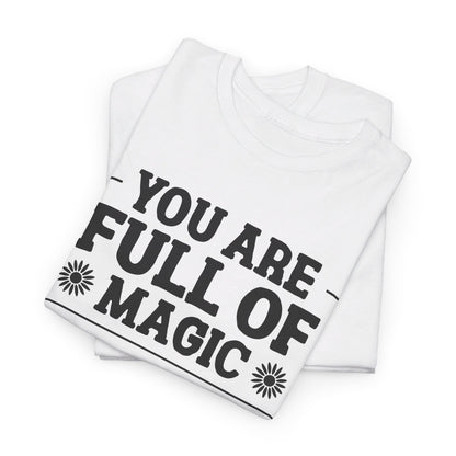 You Are Full Of Magic - T-Shirt