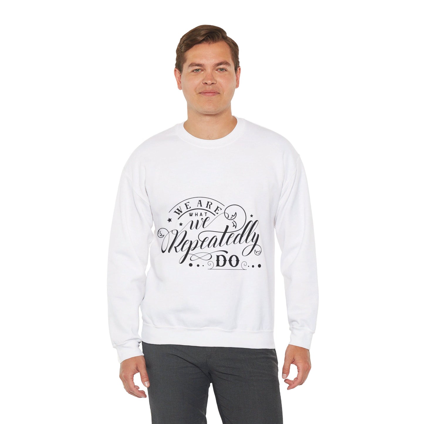 We Are What We Repeatedly Do - Sweatshirt