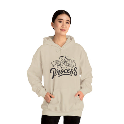 It's All About The Process - Hooded Sweatshirt