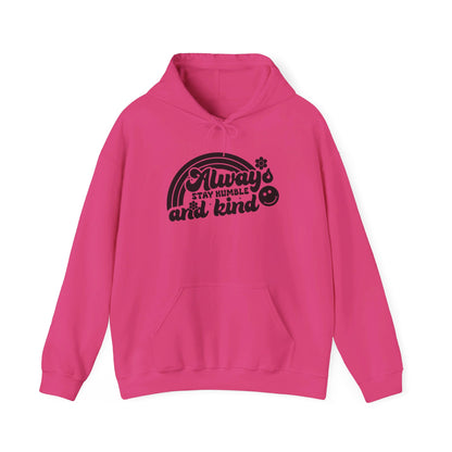 Always Stay Humble and Kind - Hooded Sweatshirt