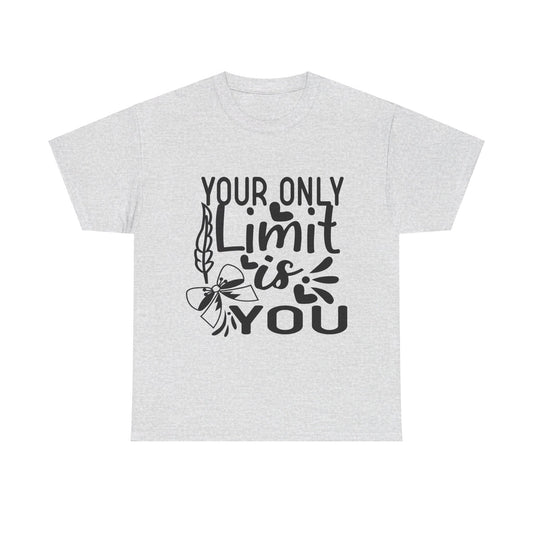 Your only limit is you-T-Shirt