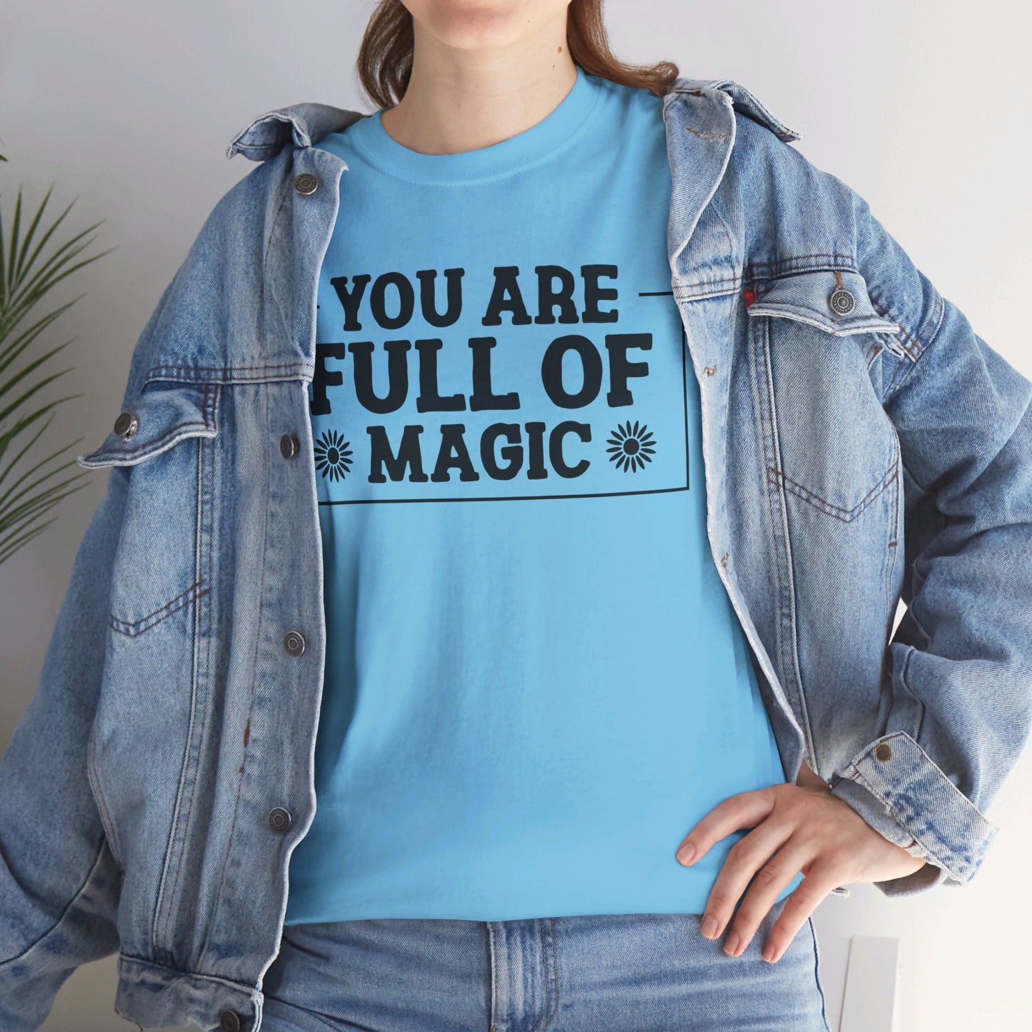 You Are Full Of Magic - T-Shirt