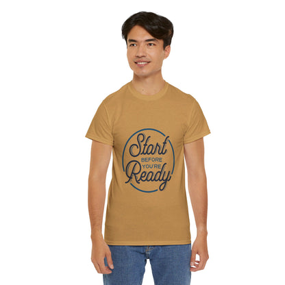 Start Before You're Ready-T-Shirt