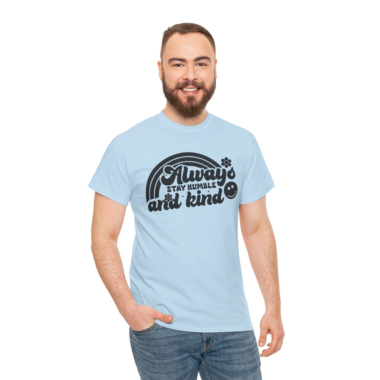 Always Stay Humble And Kind - T-Shirt