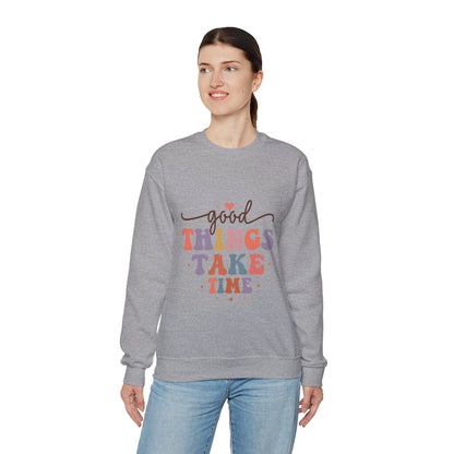 Good Things Take Time - Sweatshirt