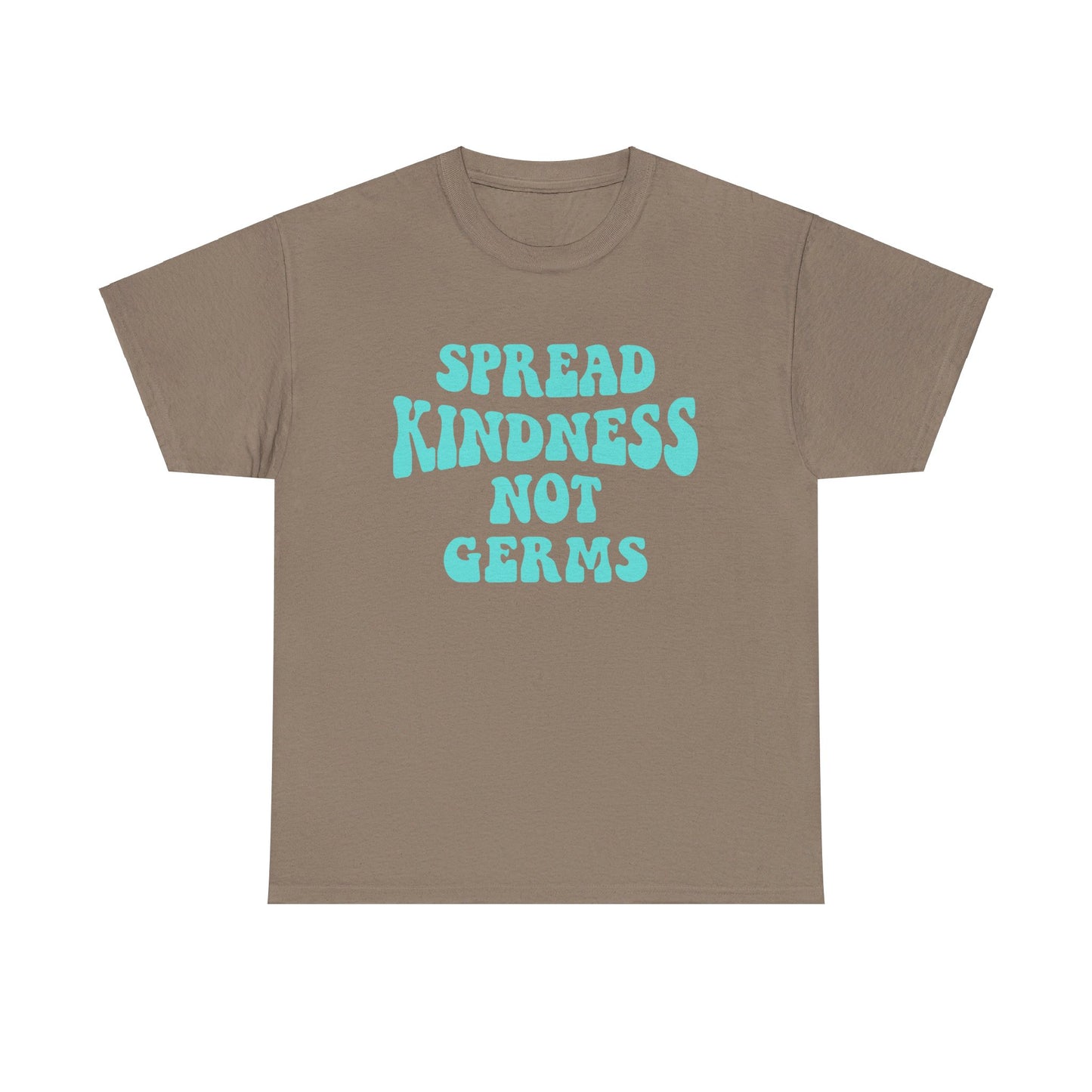 Spread Kindness Not Germs - T-Shirt