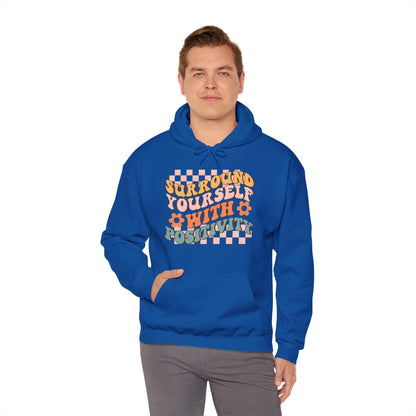 Surround Yourself With Positivity - Hooded Sweatshirt