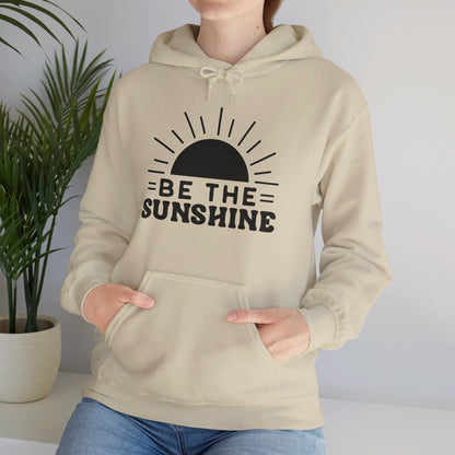 Be The Sunshine - Hooded Sweatshirt