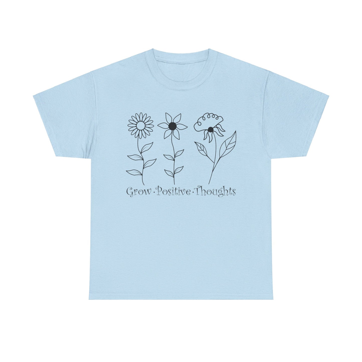 Grow Positive Thoughts - T-Shirt