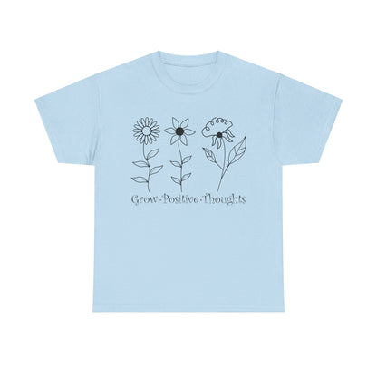 Grow Positive Thoughts - T-Shirt