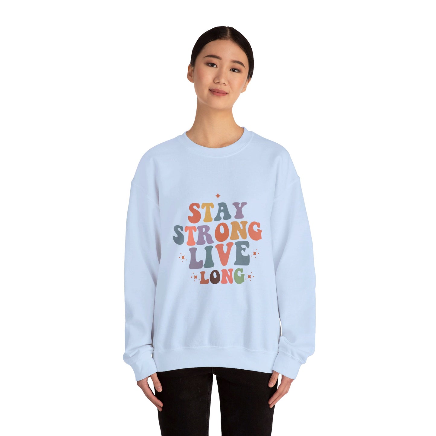 Stay Strong Live Long - Sweatshirt