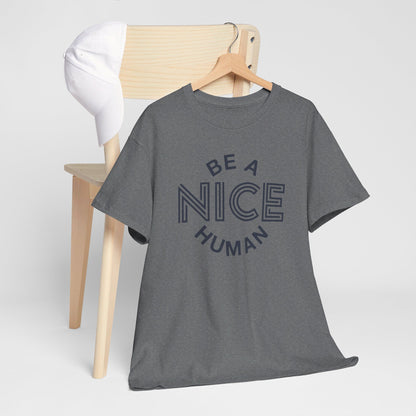 Be A Nice Human - T-Shirt