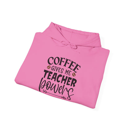 Coffee Gives Me Teacher Powers - Hooded Sweatshirt