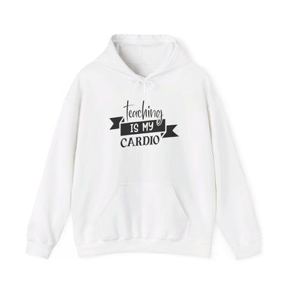 Teaching Is My Cardio - Hooded Sweatshirt